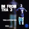 Tha LiveWire - I'm from Tha 3 - Single